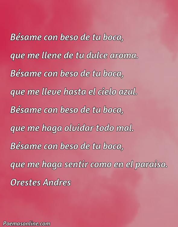 Corto Poema Bésame con Beso de Tu Boca, Poemas Bésame con Beso de Tu Boca