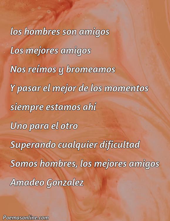 Reflexivo Poema para Hombres Amigos, Poemas para Hombres Amigos