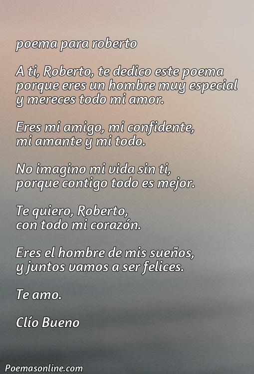 Excelente Poema para Roberto, Cinco Mejores Poemas para Roberto