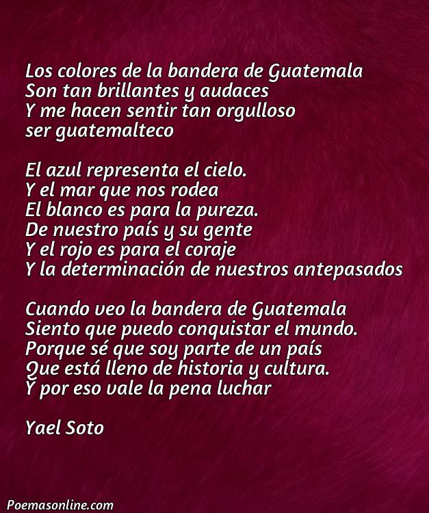 Excelente Poema sobre la Bandera de Guatemala, Cinco Mejores Poemas sobre la Bandera de Guatemala